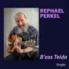 Rephael Perkel - B'zos Teida - Single